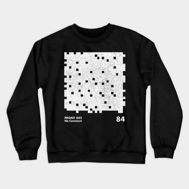 Front 242 / No Comment / Minimalist Graphic Artwork Design Crewneck Sweatshirt by saudade